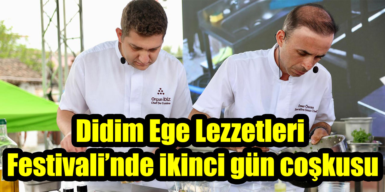 Didim Ege Lezzetleri Festivali’nde ikinci gün coşkusu