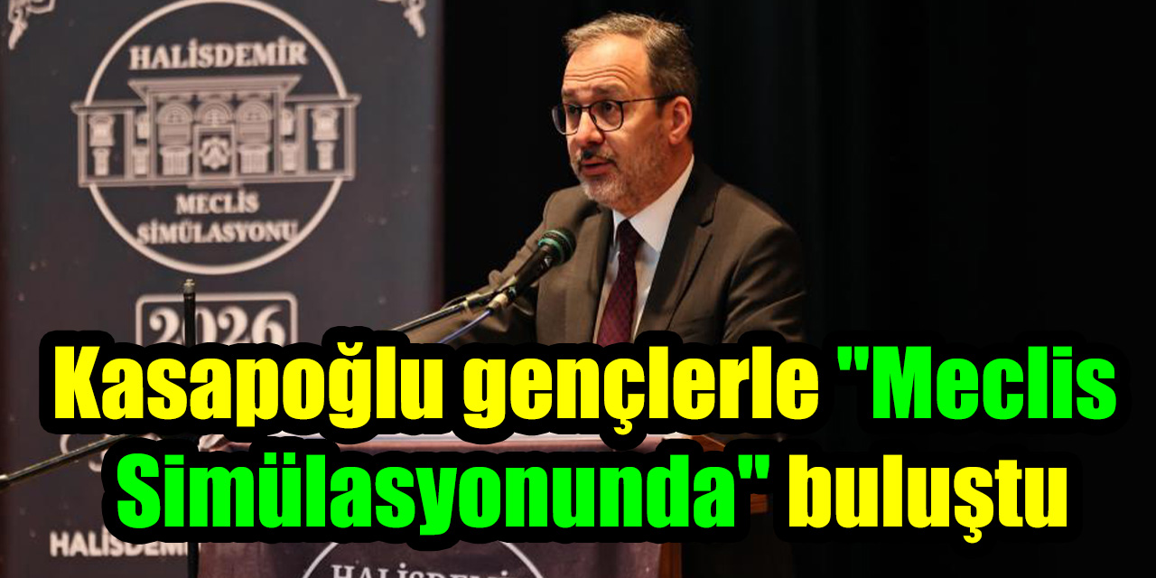 Kasapoğlu gençlerle "Meclis Simülasyonunda" buluştu