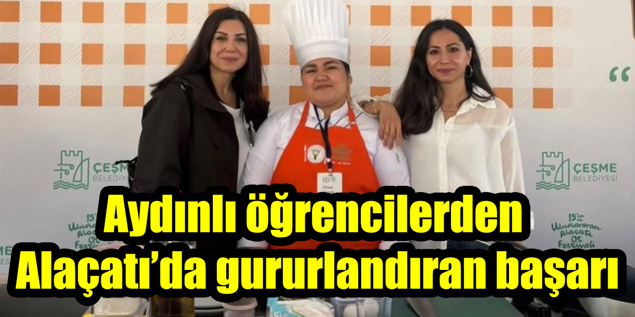 Aydınlı öğrencilerden Alaçatı’da gururlandıran başarı