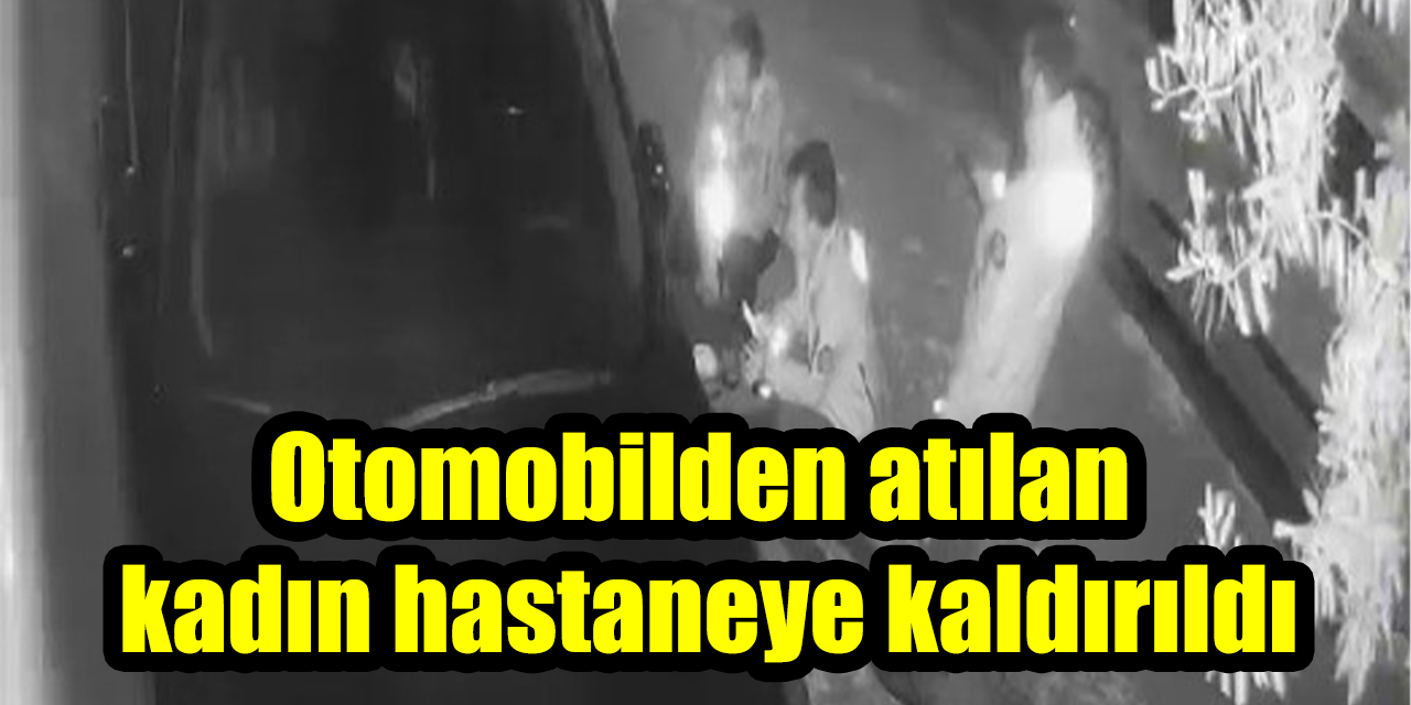 Otomobilden atılan kadın hastaneye kaldırıldı