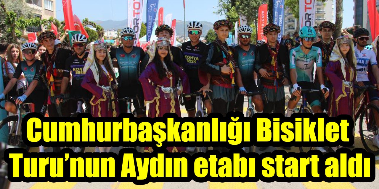 Cumhurbaşkanlığı Bisiklet Turu’nun Aydın etabı start aldı