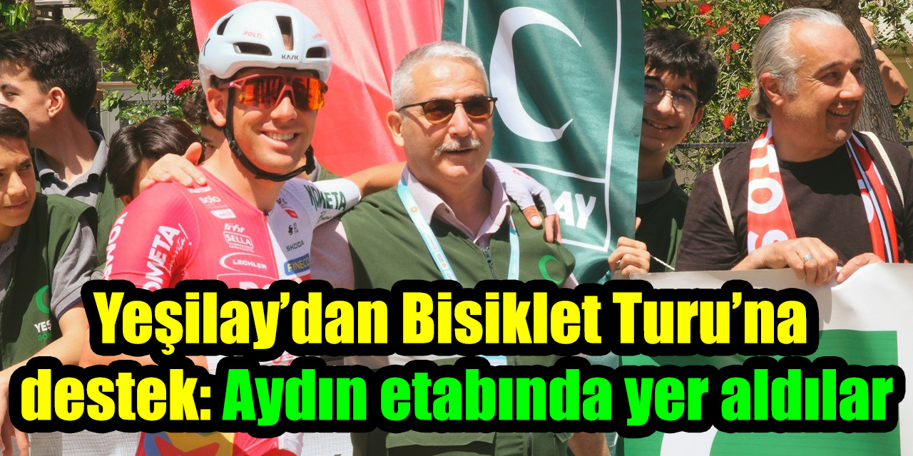Yeşilay’dan Bisiklet Turu’na destek: Aydın etabında yer aldılar