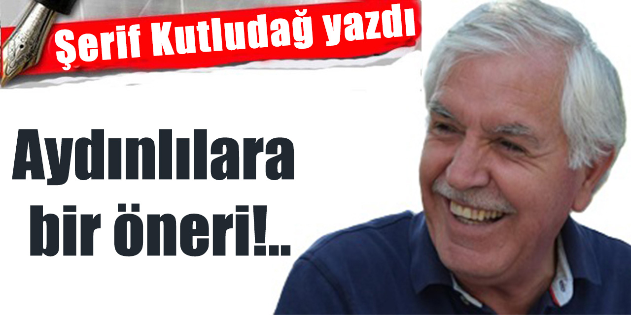 Aydınlılara bir öneri!..