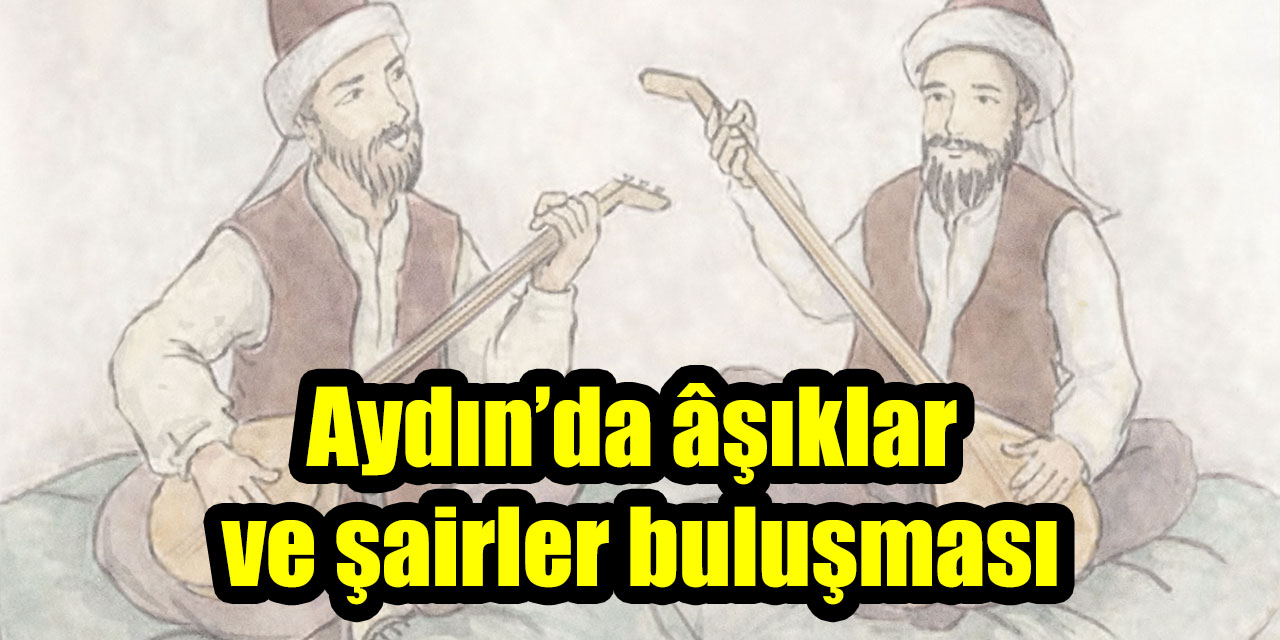 Aydın’da âşıklar ve şairler buluşması
