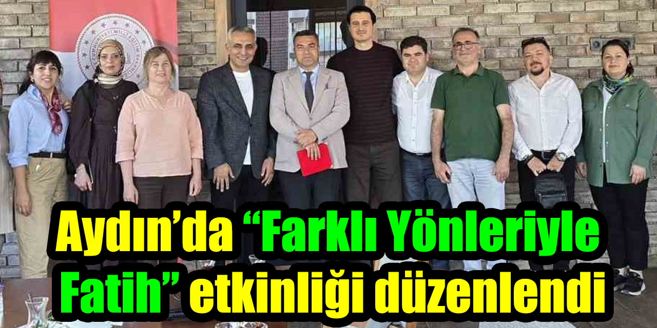 Aydın’da “Farklı Yönleriyle Fatih” etkinliği düzenlendi