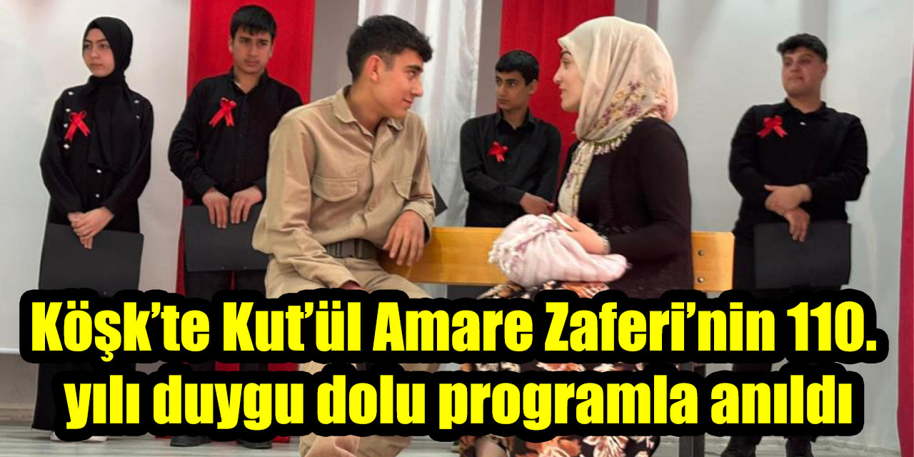 Köşk’te Kut’ül Amare Zaferi’nin 110. yılı duygu dolu programla anıldı