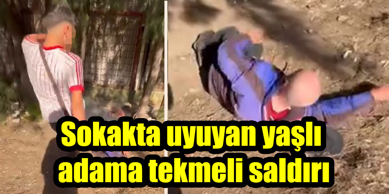 Sokakta uyuyan yaşlı  adama tekmeli saldırı