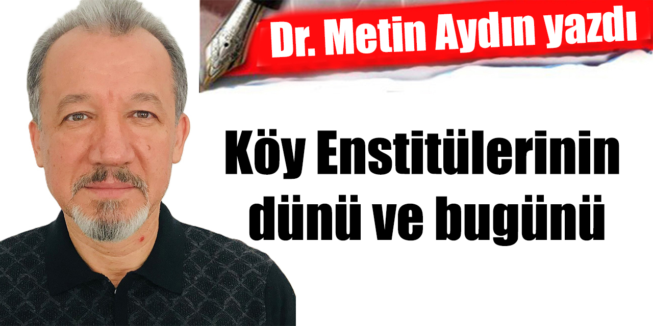 Köy Enstitülerinin dünü ve bugünü