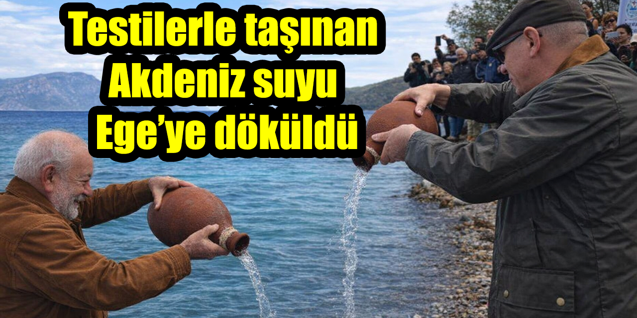 Testilerle taşınan Akdeniz suyu Ege’ye döküldü
