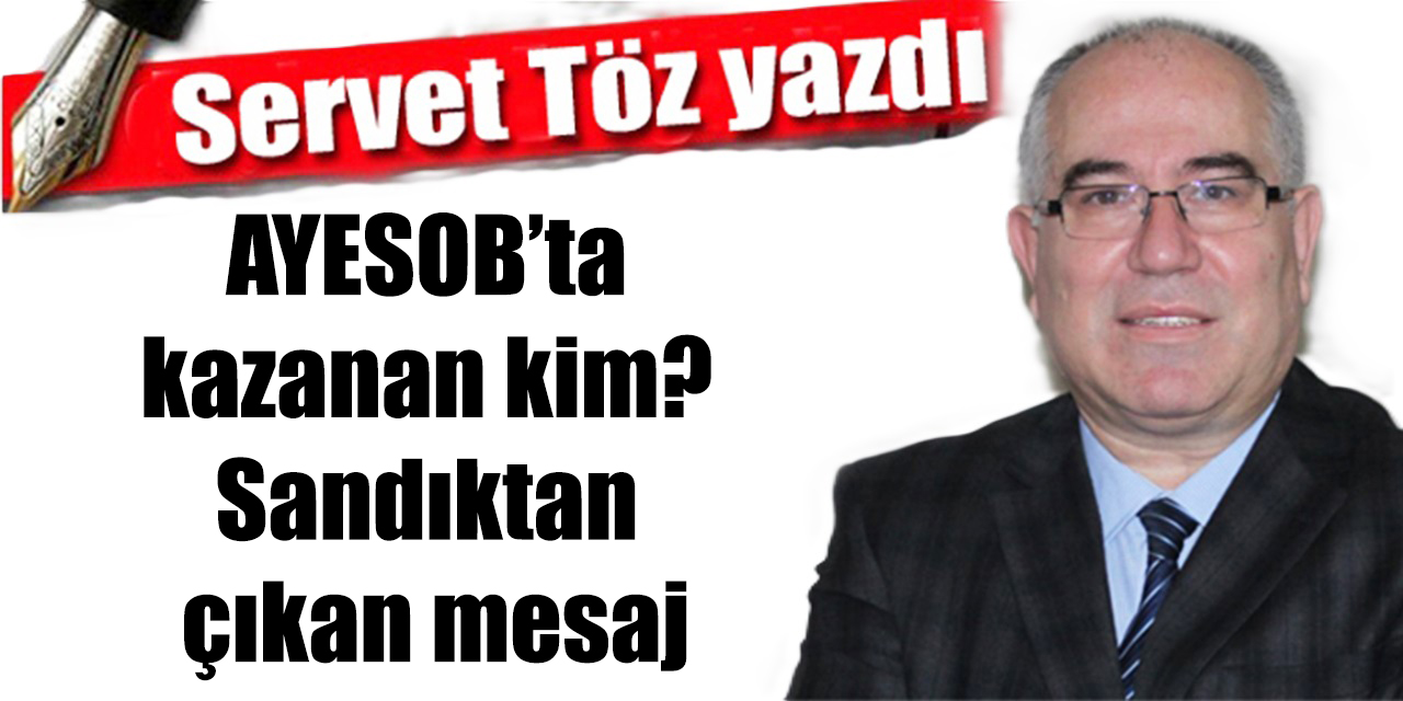 AYESOB’ta kazanan kim? Sandıktan çıkan mesaj