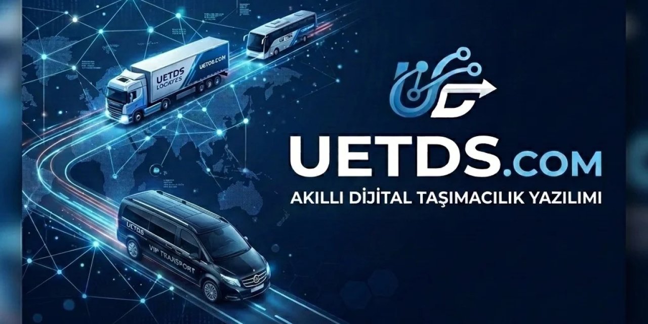 UETDS.COM ile taşımacılıkta dijital yönetim