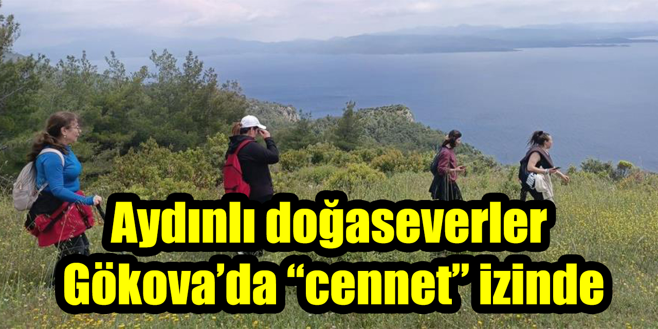 Aydınlı doğaseverler Gökova’da “cennet” izinde
