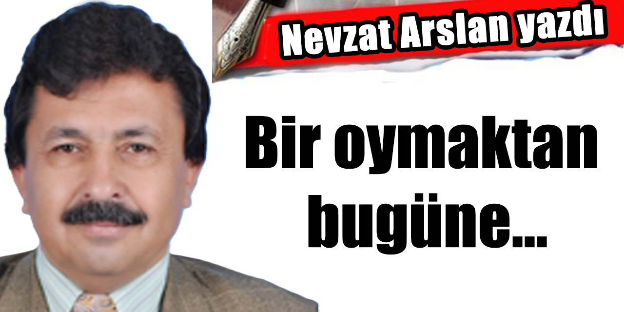 Bir oymaktan bugüne...