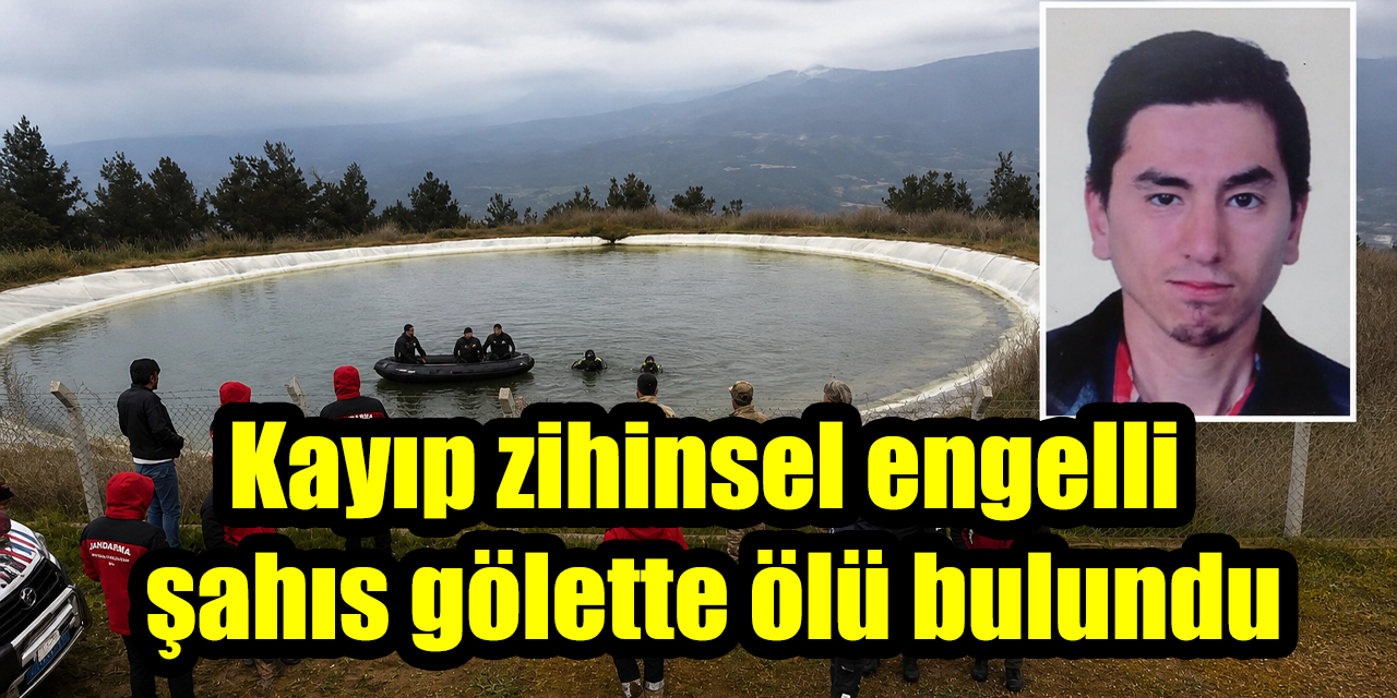 Kayıp zihinsel engelli şahıs gölette ölü bulundu