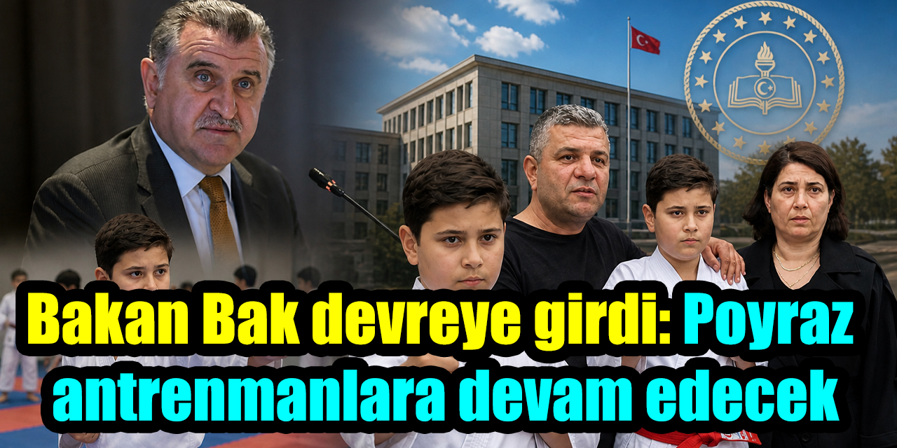 Bakan Bak devreye girdi: Poyraz antrenmanlara devam edecek