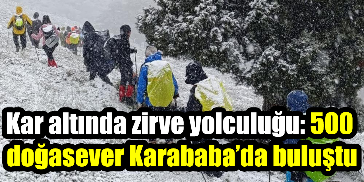 Kar altında zirve yolculuğu: 500 doğasever Karababa’da buluştu