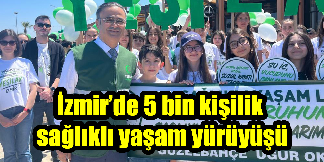 İzmir’de 5 bin kişilik sağlıklı yaşam yürüyüşü