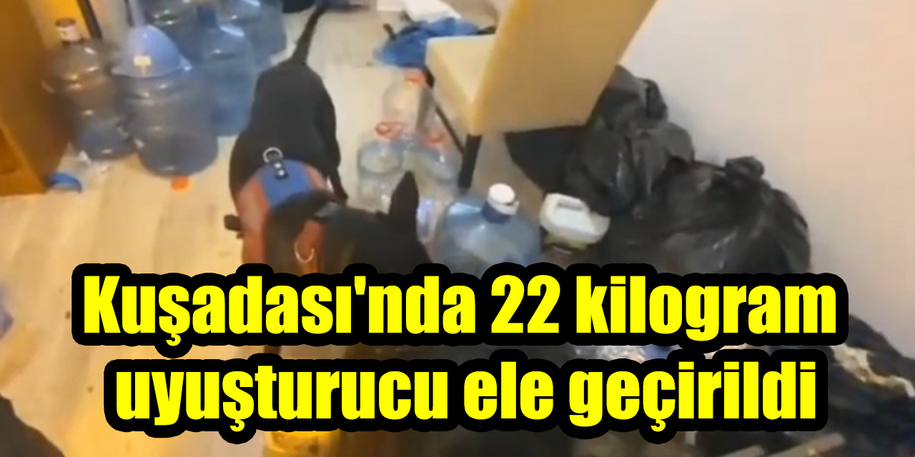 Kuşadası’nda 22 kilogram uyuşturucu ele geçirildi
