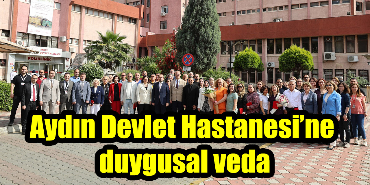 Aydın Devlet Hastanesi’ne duygusal veda