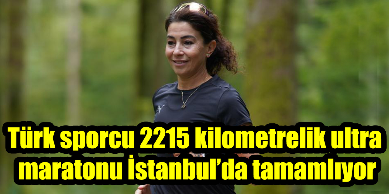 Türk sporcu 2215 kilometrelik ultra maratonu İstanbul’da tamamlıyor