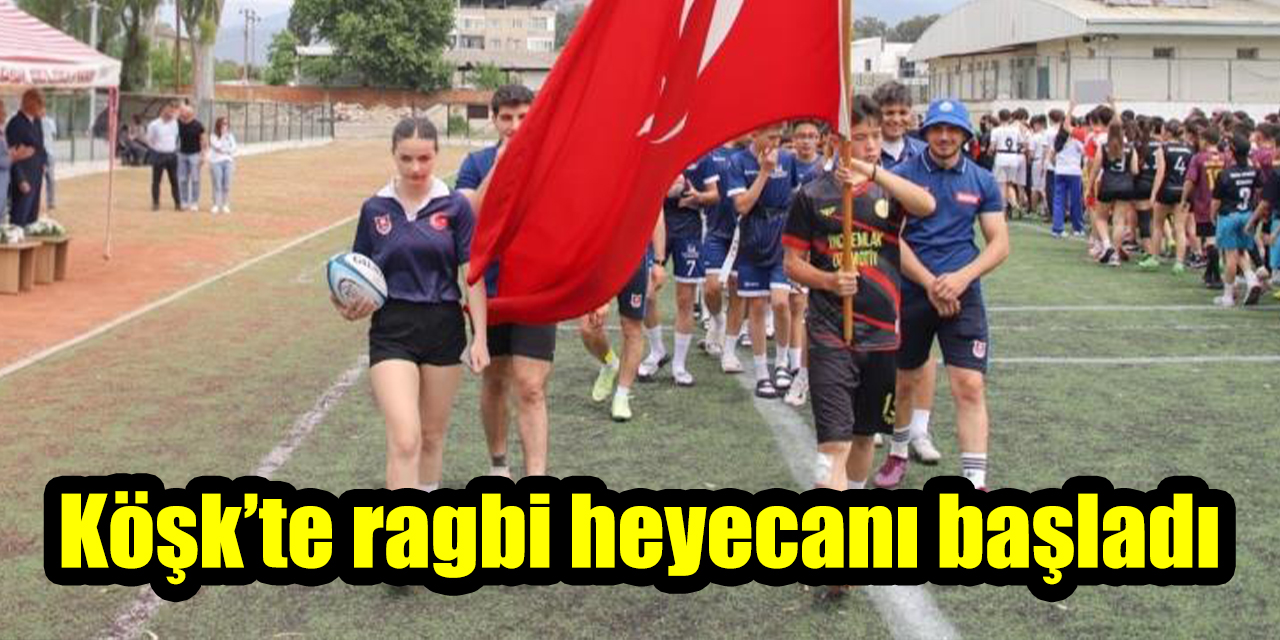 Köşk’te ragbi heyecanı başladı