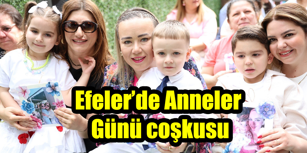 Efeler Belediyesi Gündüz Bakımevleri’nde Anneler Günü coşkusu