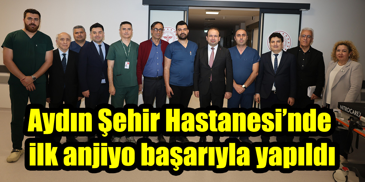 Aydın Şehir Hastanesi’nde ilk anjiyo başarıyla yapıldı