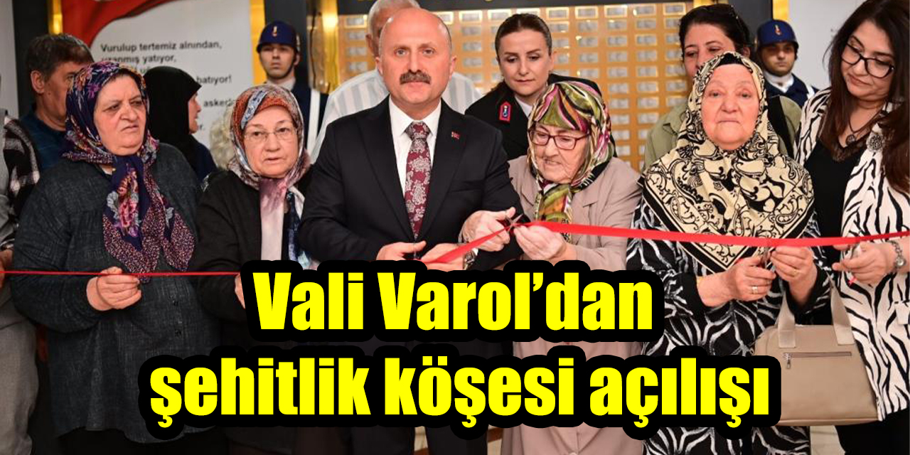 Vali Varol’dan şehitlik köşesi açılışı