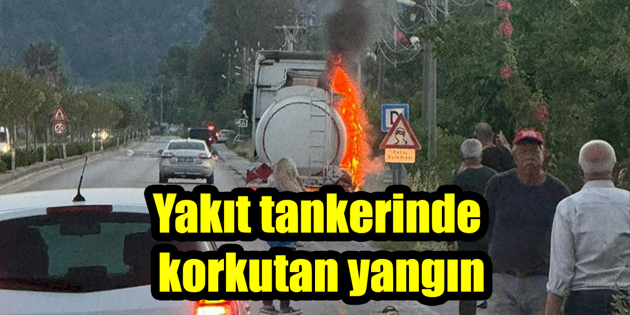 Yakıt tankerinde korkutan yangın