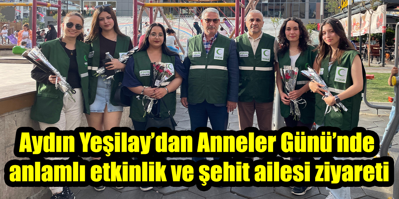 Aydın Yeşilay’dan Anneler Günü’nde anlamlı etkinlik ve şehit ailesi ziyareti