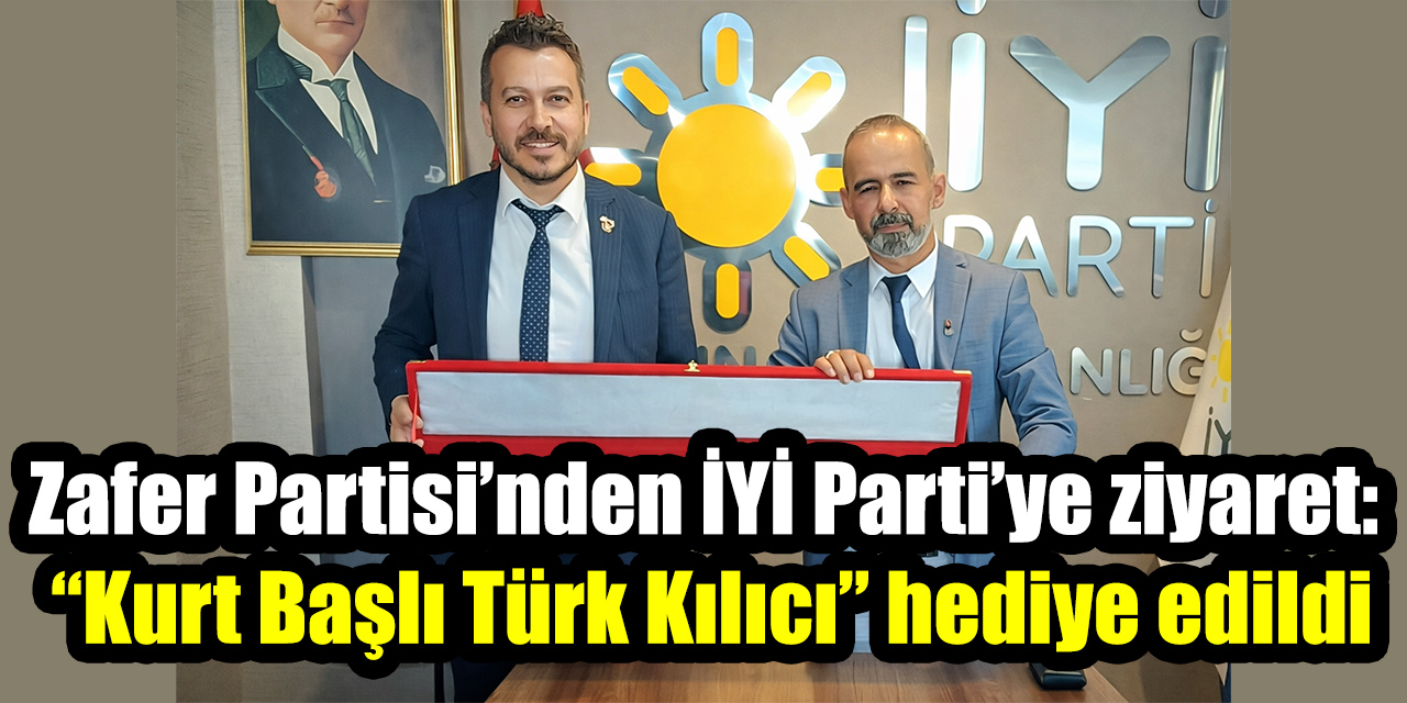 Zafer Partisi’nden İYİ Parti’ye ziyaret: “Kurt Başlı Türk Kılıcı” hediye edildi