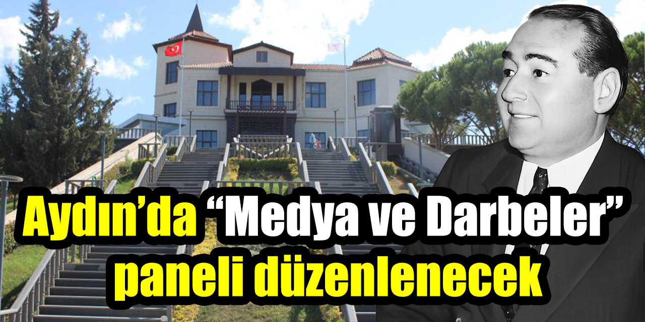 Aydın’da “Medya ve Darbeler” paneli düzenlenecek