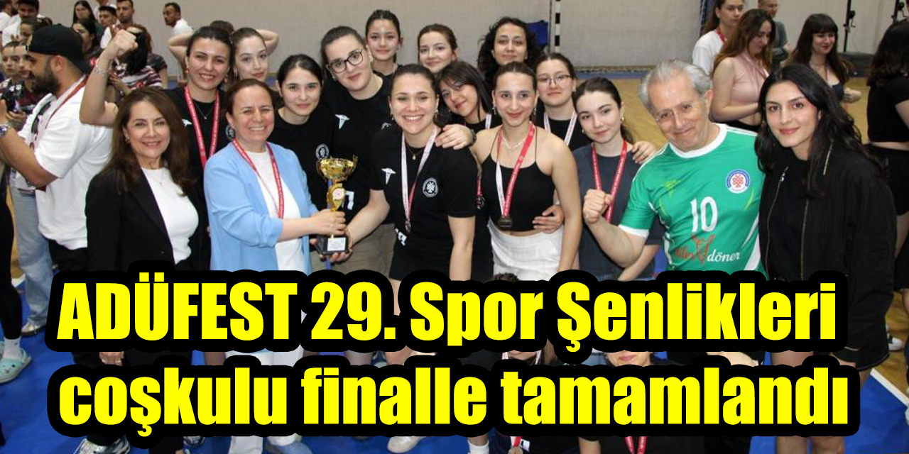 ADÜFEST 29. Spor Şenlikleri coşkulu finalle tamamlandı