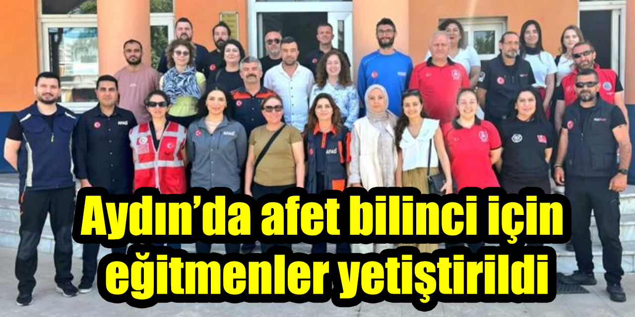 Aydın’da afet bilinci için eğitmenler yetiştirildi