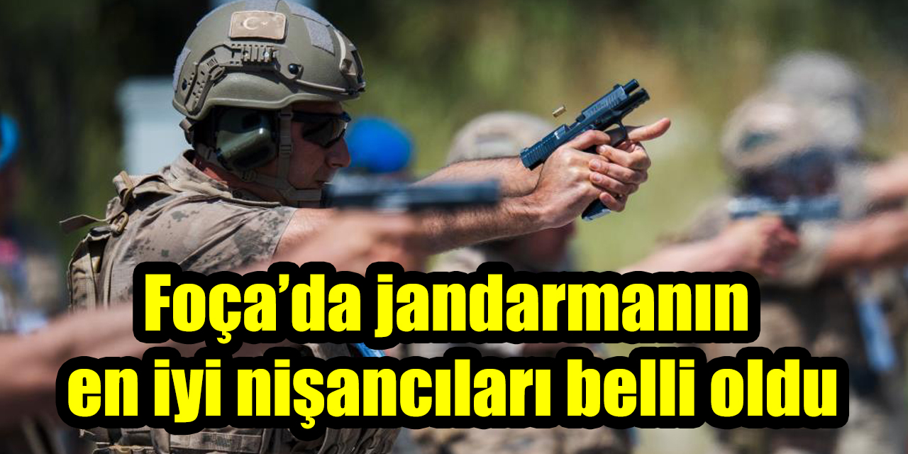 Foça’da jandarmanın en iyi nişancıları belli oldu