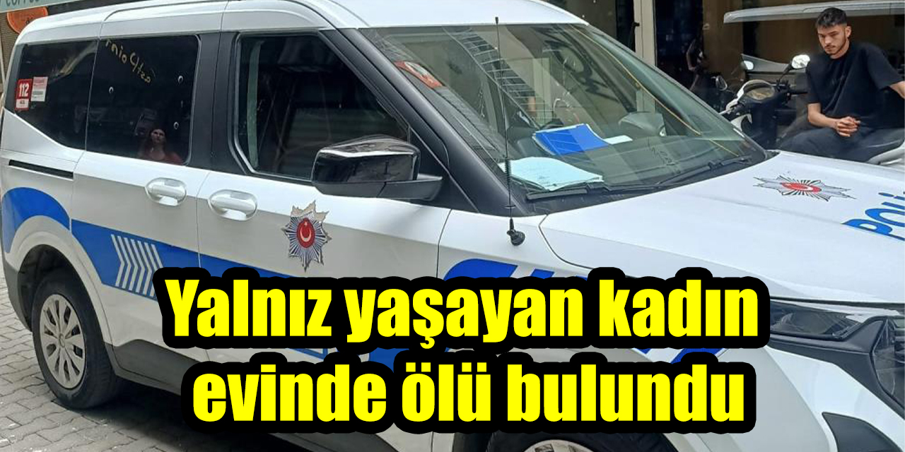 Yalnız yaşayan kadın evinde ölü bulundu