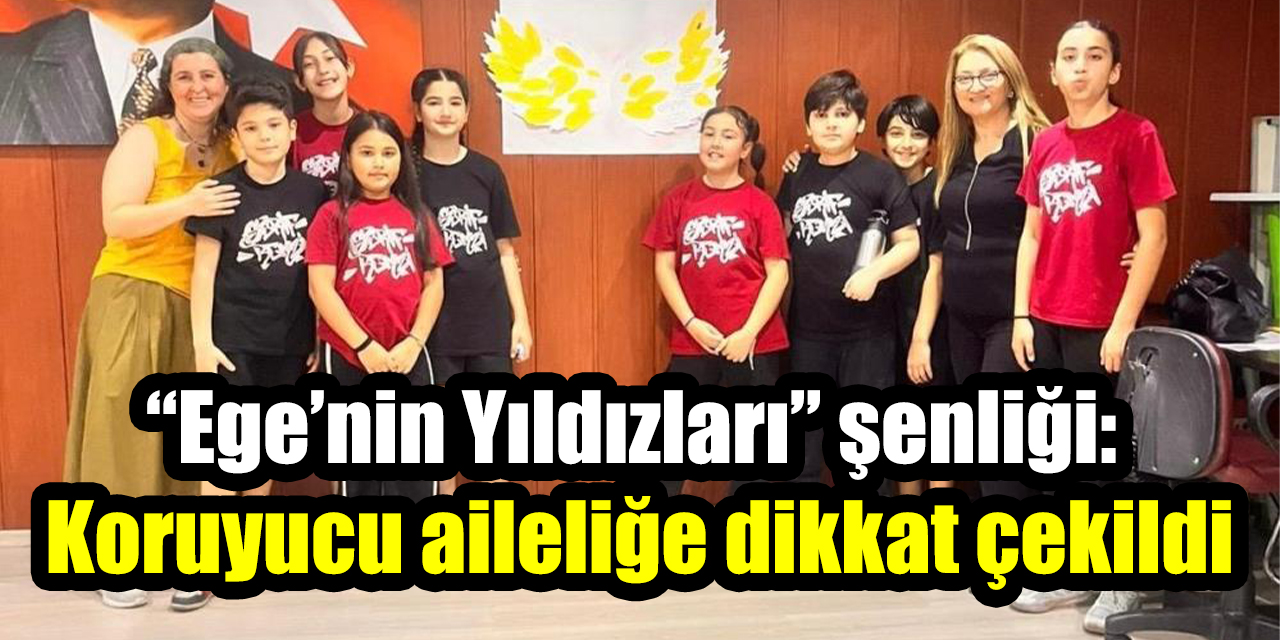 “Ege’nin Yıldızları” şenliği: Koruyucu ailelik ve evlat edinmeye dikkat çekildi