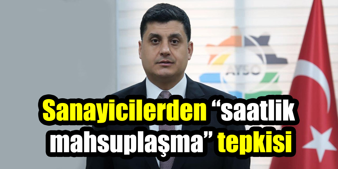 Sanayicilerden “saatlik mahsuplaşma” tepkisi