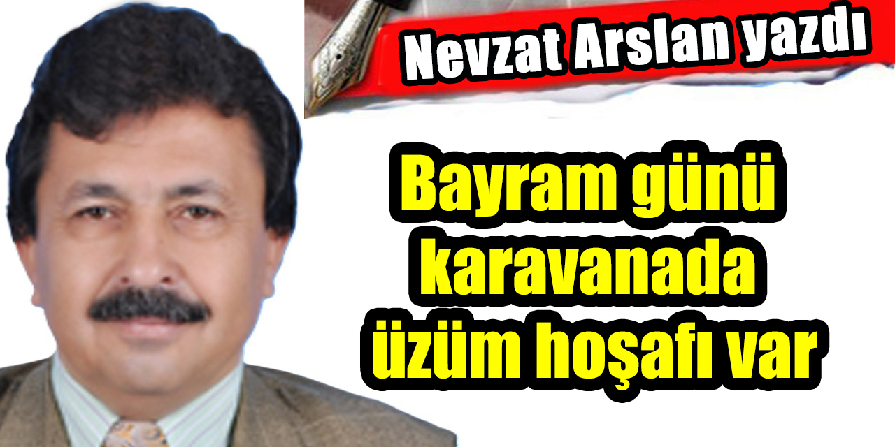 Bayram günü karavanada üzüm hoşafı var