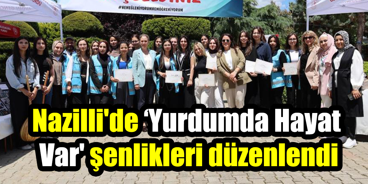 Nazilli’de ‘Yurdumda Hayat Var’ şenlikleri düzenlendi