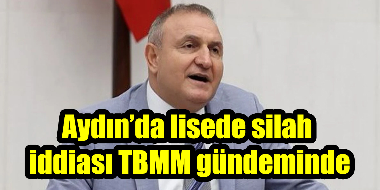 Aydın’da lisede silah iddiası TBMM gündeminde