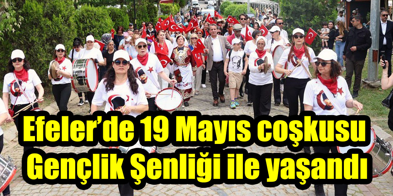 Efeler’de 19 Mayıs coşkusu Gençlik Şenliği ile yaşandı