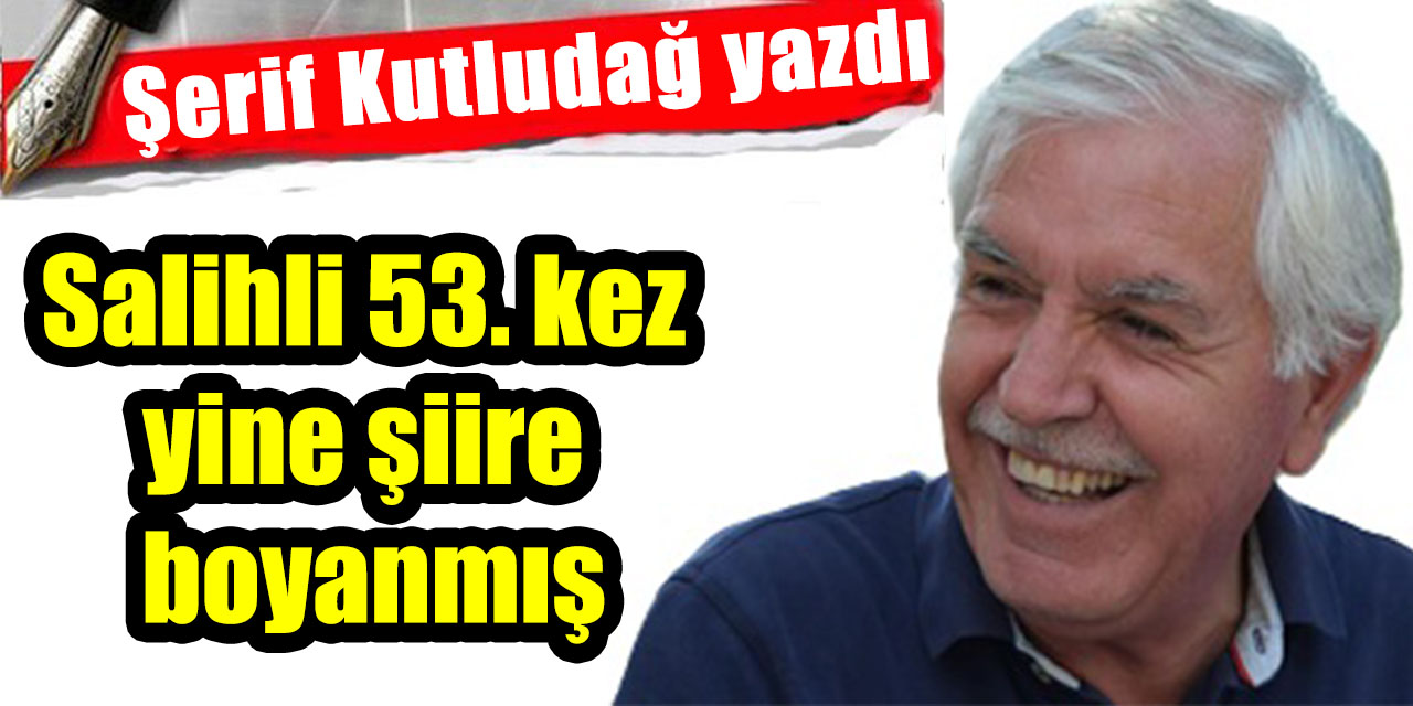 Salihli 53. kez yine şiire boyanmış