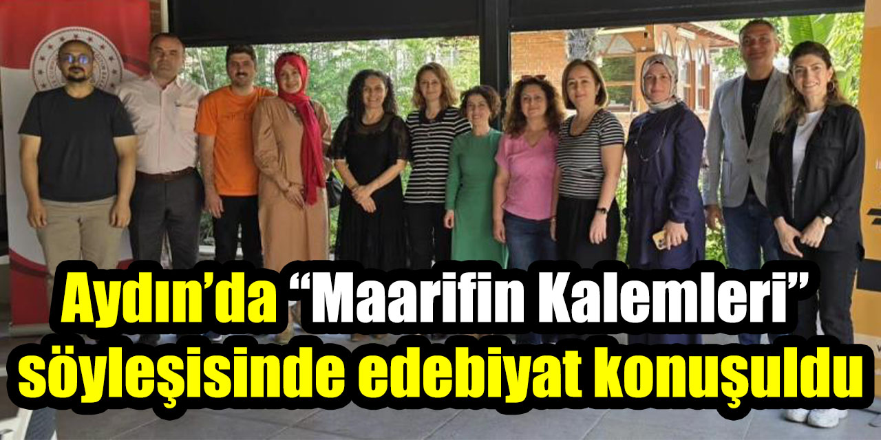 Aydın’da “Maarifin Kalemleri” söyleşisinde yazarlık ve edebiyat konuşuldu