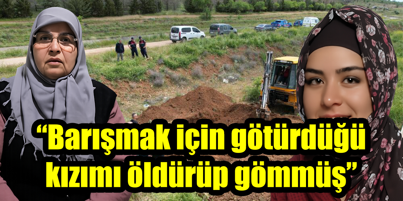 10 yıl sonra ortaya çıkan cinayette acılı annenin feryadı: “Barışmak için götürdüğü kızımı öldürüp gömmüş”