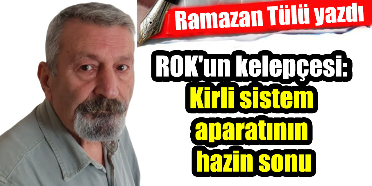 ROK'un kelepçesi: Kirli sistem aparatının hazin sonu