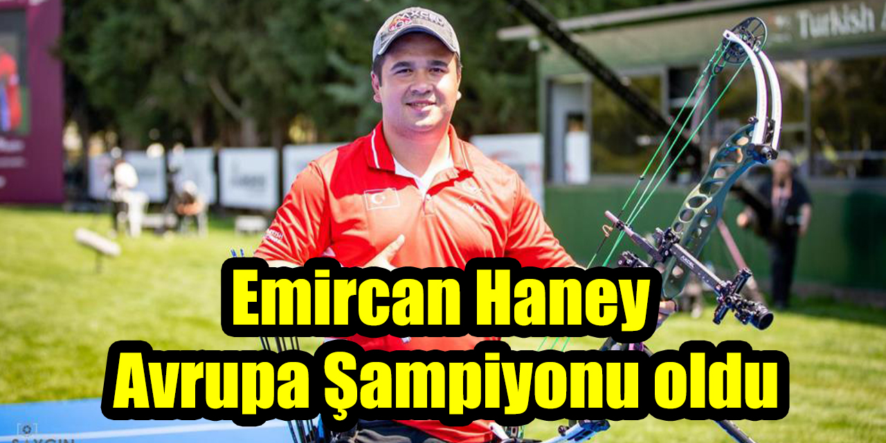 Emircan Haney Avrupa Şampiyonu oldu