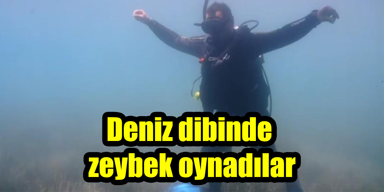 Deniz dibinde zeybek oynadılar