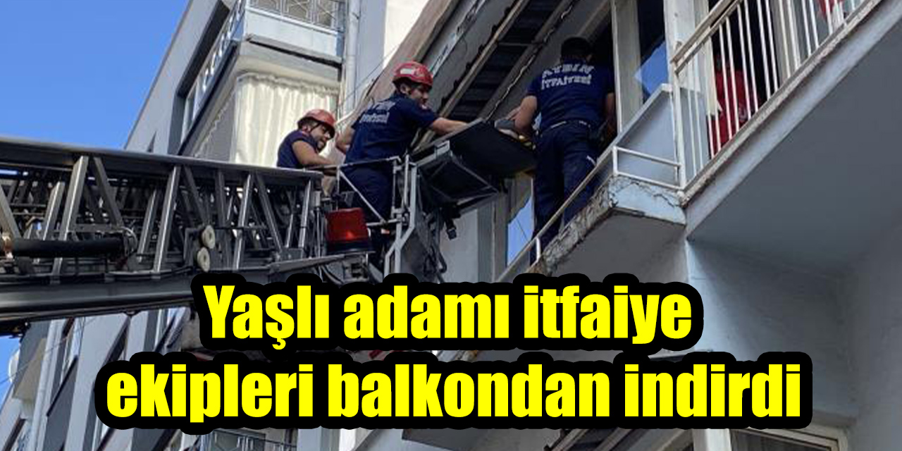 Yaşlı adamı itfaiye ekipleri balkondan indirdi
