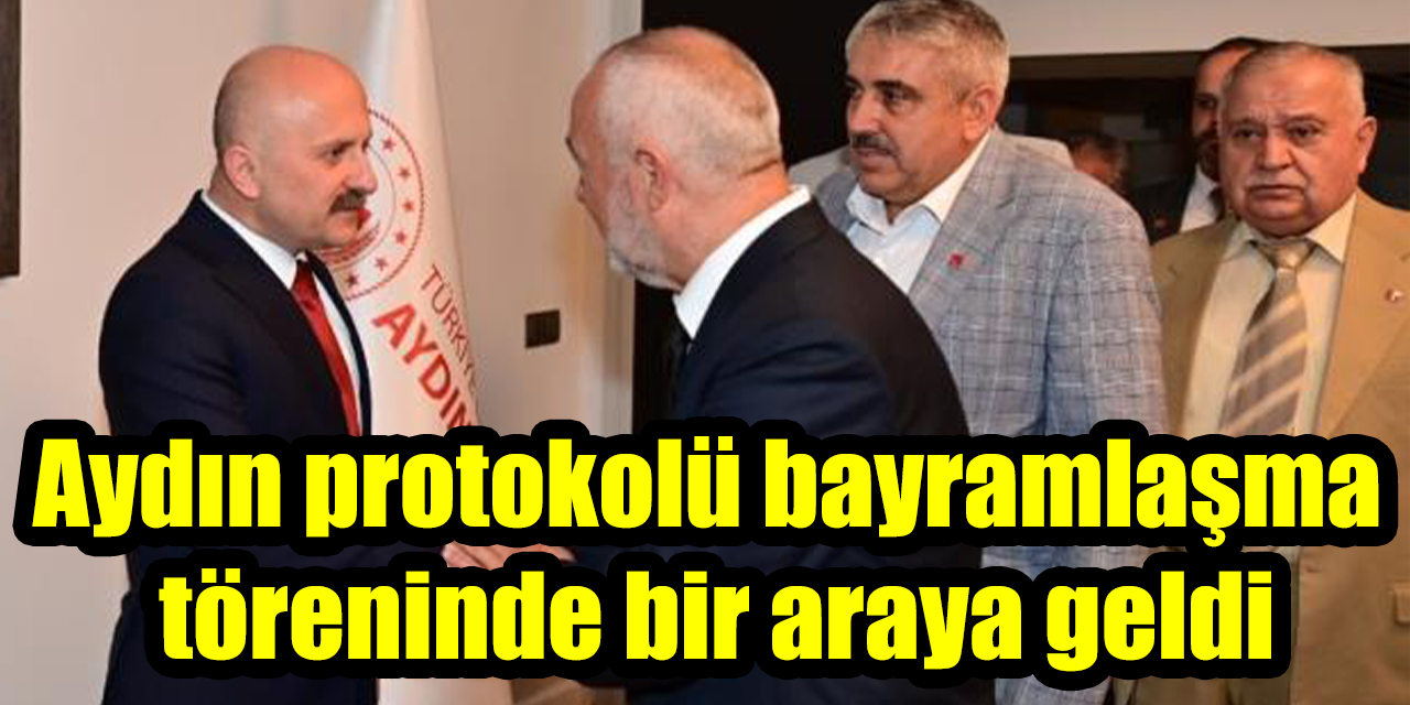 Aydın protokolü bayramlaşma töreninde bir araya geldi